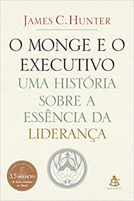 O Monge e o Executivo: Uma história sobre a essência da liderança Capa: O Monge e o Executivo: Uma história sobre a essência da liderança